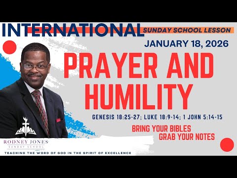 Prayer and Humility, Gen. 18:25-27; Luke 18:9-14; 1 Jn 5:14-15, January 18, 2026, Int. Sunday School