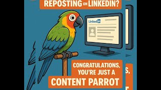 Stop being a Content Parrot on LinkedIn - This does not build your Brand