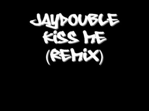 JayDouble - Kiss Me (Remix)
