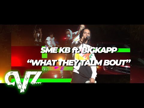 SME KB - What They Talm Bout ft. BigKapp (Official Video)