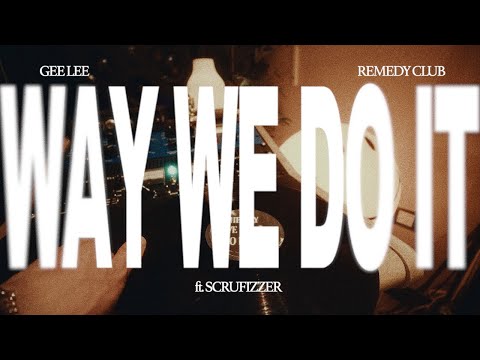 GEE LEE & Remedy Club - Way We Do It (feat. Scrufizzer) - Official Video