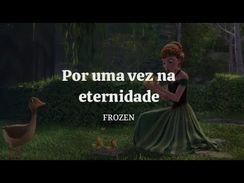 Por uma vez na eternidade Letra (frozen) / Lyrics Disney BR