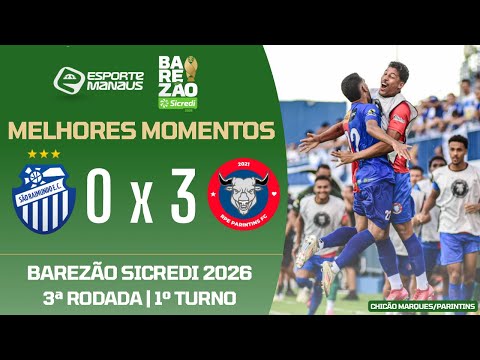 SÃO RAIMUNDO 0 X 3 RPE PARINTINS | MELHORES MOMENTOS | 3ª RODADA DO BAREZÃO SICREDI 2026 | 1º TURNO