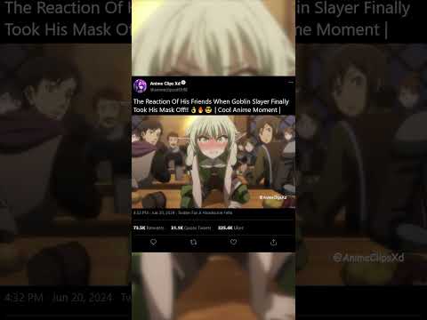 The Moment When The Goblin Slayer Took His Mask Off!! 🔥🔥😎 | Cool/Heartwarming Anime Moment