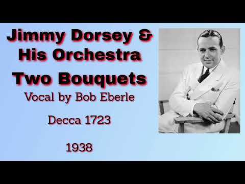 Jimmy Dorsey and his orchestra - Two Bouquets - 1938