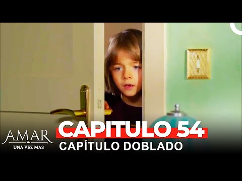 Amar Una Vez Más Capitulo 54 (Doblado en Español)