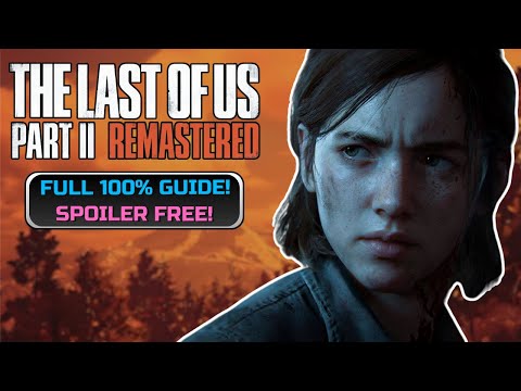 The Last of Us Part 2 Remastered Full 100% "Play Along" Guide! | No Spoilers! All Trophies!