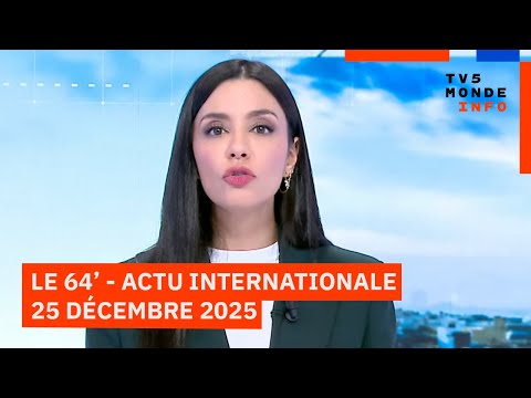Le 64' - L'actualité internationale du jeudi 25 décembre 2025 - TV5MONDE