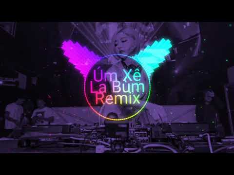 Úm xê la bùm ba la bùm remix | nhạc quẩy xưa mà hay