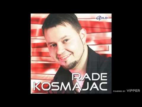 Rade Kosmajac - Ne znaš majko - (Audio 2004)
