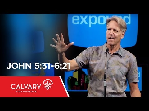 John 5:31-6:21 - Skip Heitzig