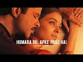 Humara Dil Apke Paas Hai Slowed Reverb Use Headphones Stay Calm