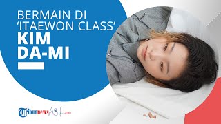 Profil Kim Da Mi - Dikenal ketika Membintagi Film 'The Witch Part 1' dan Drama 'Itaewon Class'