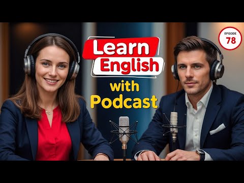 Learn English Fast with the English Learning Podcast  Episode 78