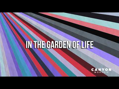 "The Garden" Lyric Video I Canyon Worship 2020
