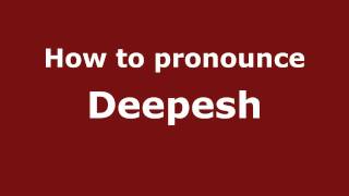 How to pronounce Deepesh