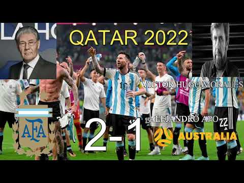 Argentina Vs Australia 2-1 Qatar 2022 - Victor Hugo Morales / Apo - Relato Completo