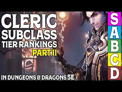 Cleric Subclass Tier Ranking (Part 2 of 2) In Dungeons and Dragons 5e