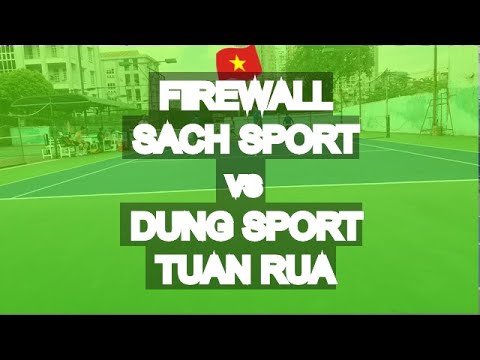 Firewall - Sach Sport 🆚 Dung Sport - Tuan Rua * 122 Vntennis - Double