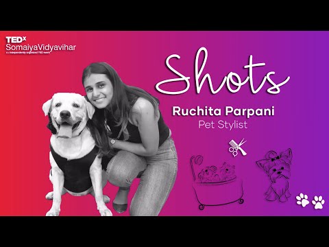 TEDxShots Ep 6. Ruchita Parpani, The Pet Stylist