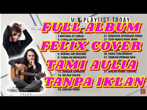 FULL ALBUM COVER FELIX DAN TAMI AULIA 2021 || UNTUK MENEMANI HARI LIBUR KALIAN ||