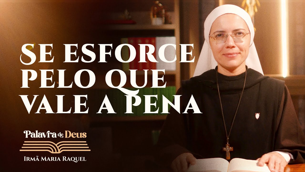 Quando o esforço vale a pena (Lc 16,1-8) Palavra de Deus | Irmã Maria Raquel 07/11