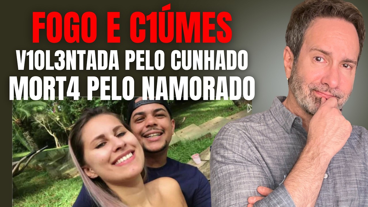 V1OLENT4DA PELO CUNHADO, M0RT4 PELO NAMORADO C/ CÍUMES E FOGO - ISABELA MIRANDA - CRIME