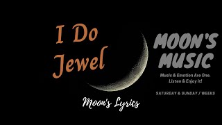 ♪ I Do - Jewel ♪ | Lyrics | Moon&#39;s Music Channel