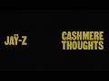 JAŸ-Z - Cashmere Thoughts (Official Lyric Video)