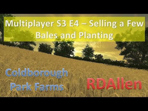 Farm Sim 15 Multiplayer Coldborough E4 - Extracting  a few Bales