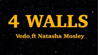 Vedo - 4 Walls feat (Natasha Mosley) Lyrics | We Are Lyrics