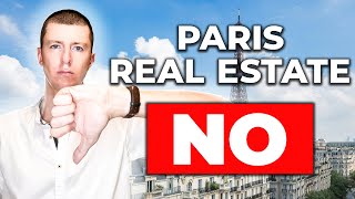 Why you should NOT Invest in Paris Real Estate