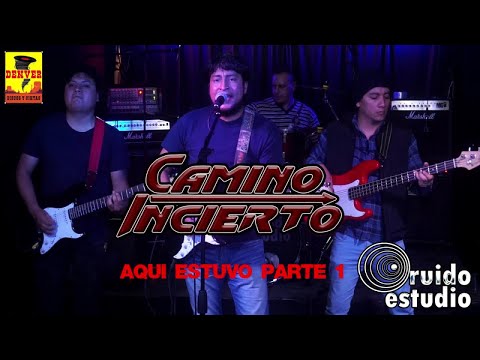 Camino Incierto - Aqui Estuvo - Parte 1