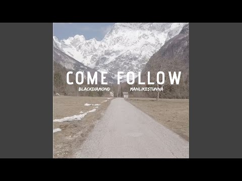 Come follow