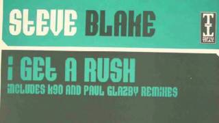 Steve Blake - I Get A Rush (K90 Mix) (HD)
