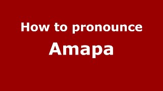 How to pronounce Amapa