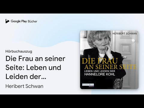 „Die Frau an seiner Seite: Leben und Leiden der…“ von Heribert Schwan · Hörbuchauszug