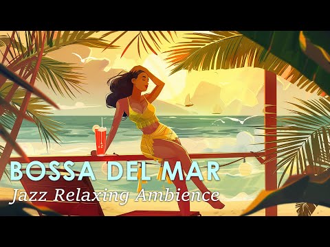 Bossa Nova Breeze ~ Fresh Bossa Jazz for a Relaxation Break ~ May Bossa Del Mar