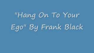 Hang On To Your Ego - Frank Black