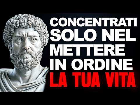 METTI IN ORDINE LA TUA VITA: PRATICA QUESTE 10 LEZIONI STOICHE - STOICISMO