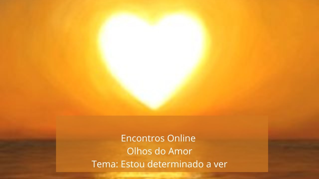 Meditação - Encontro Olhos do Amor - Segundas - feiras às 20h