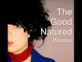 The Good Natured - Warriors 