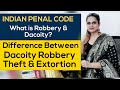What Is Robbery Dacoity Indian Penal Code Difference Between Dacoity Robbery Theft Extortion