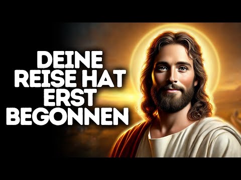 Deine Reise Hat Erst Begonnen I Gottes Wort I Tägliches Wort Gottes I Gottes Wort I Wort Gottes