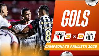 SÃO PAULO 2 X 0 SANTOS - GOLS - CAMPEONATO PAULISTA 2026