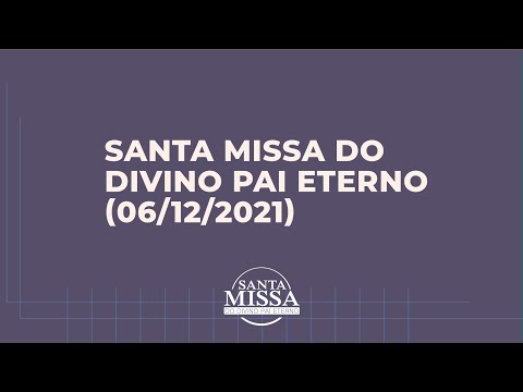 Santa Missa do Divino Pai Eterno (06/12/2021)