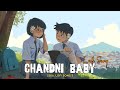 Chandni Baby Slowed Reverb 𝙎𝙤𝙪𝙡 𝙇𝙤𝙛𝙞 𝙨𝙤𝙣𝙜 𝙨