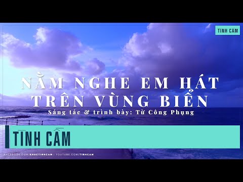 Nằm nghe em hát trên vùng biển Sheet - Từ Công Phụng