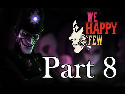 We Happy Few Part 8
