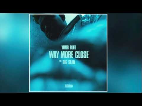 Yung Bleu ft. Big Sean - Way More Close (Stuck In A Box) (Audio)